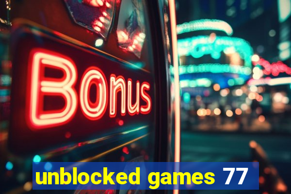 unblocked games 77